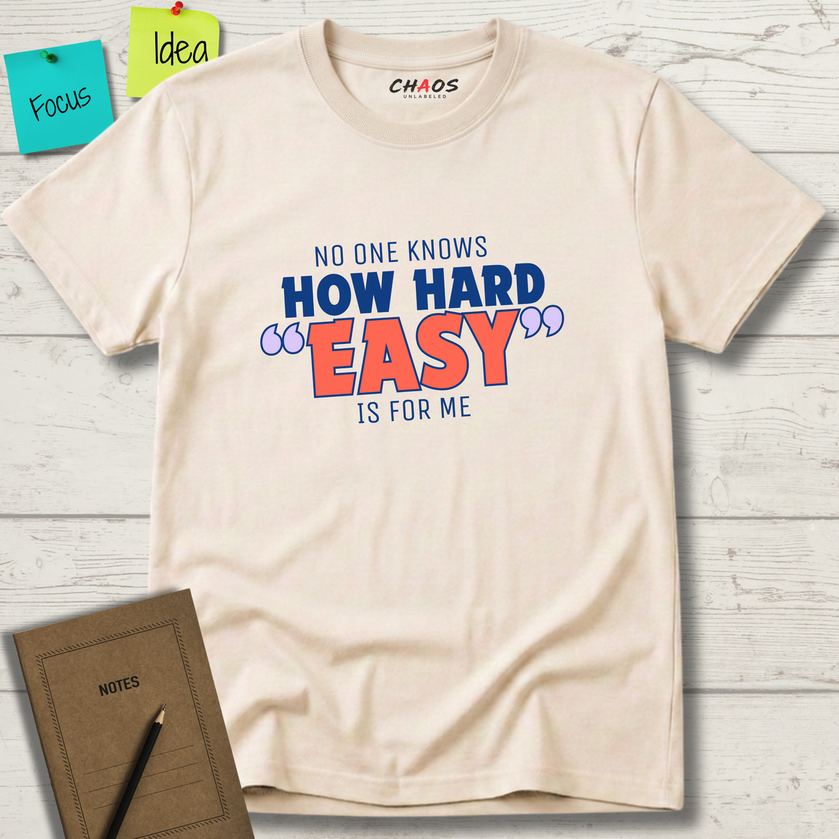 NO ONE KNOWS HOW HARD “EASY” IS FOR ME T-SHIRT