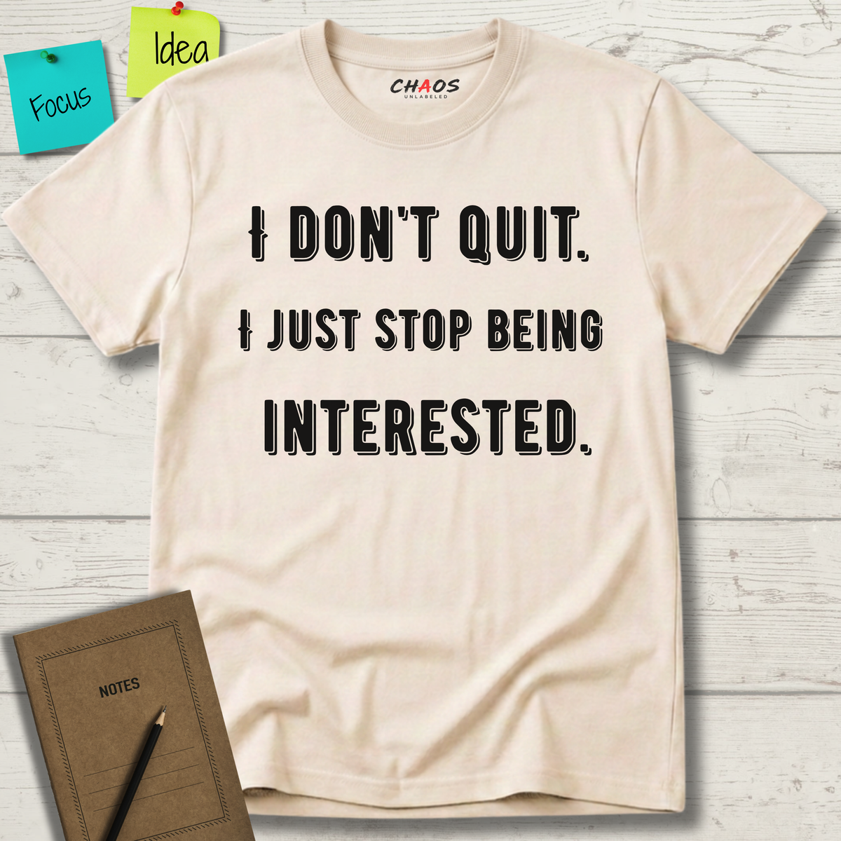 I Don't Quit. I Just Stop Beeing Intrested T-Shirt