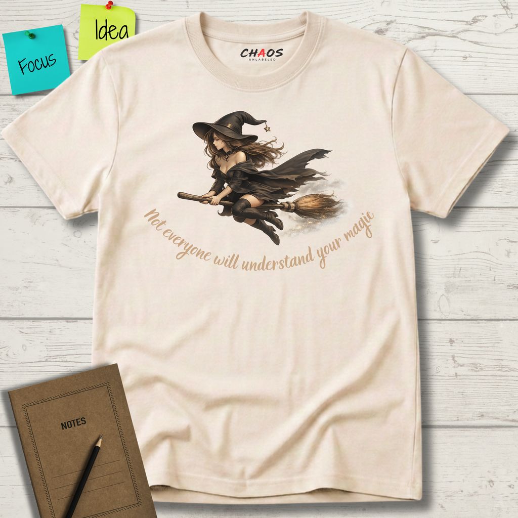 Not Everyone Will Understand Your Magic T-Shirt