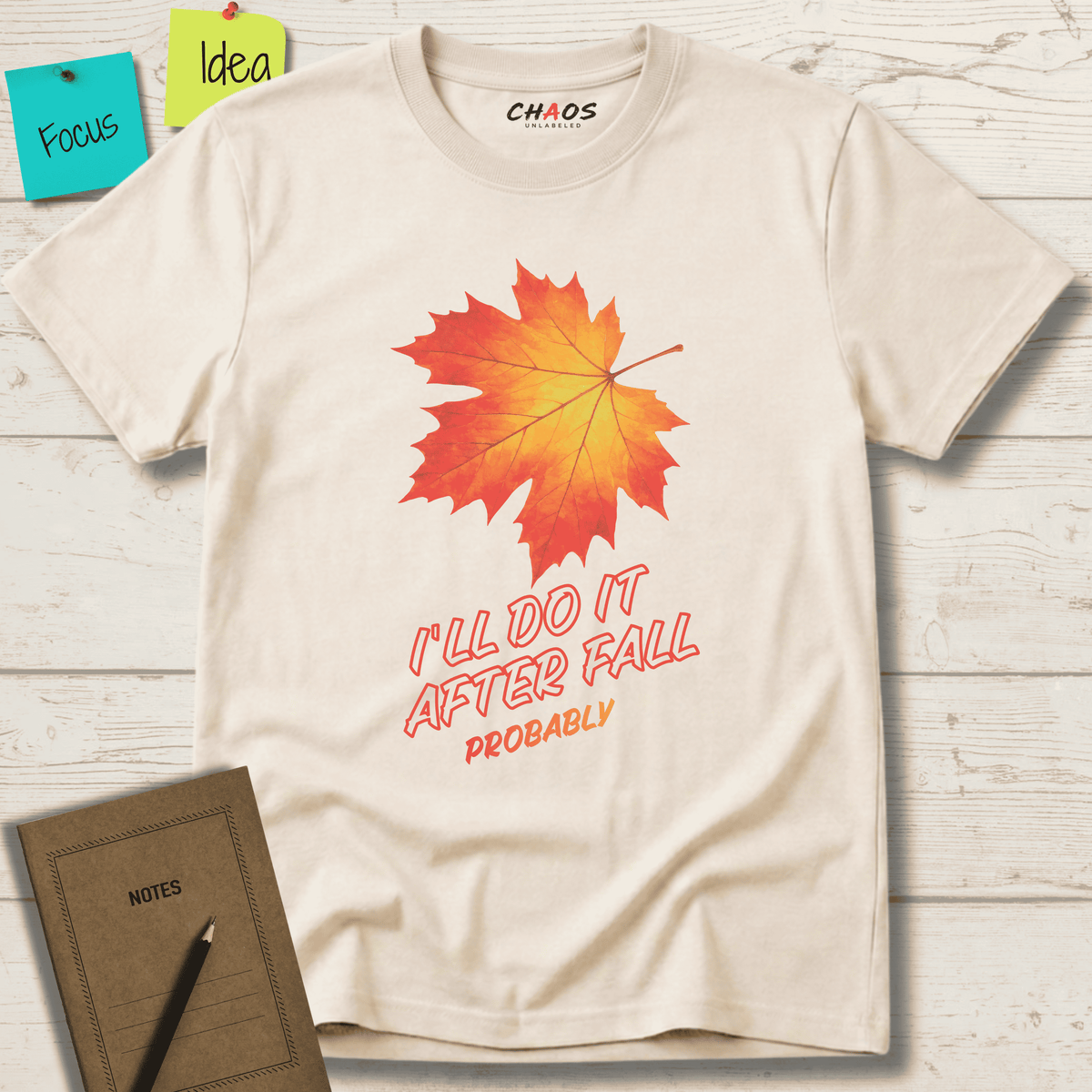 I'LL DO IT AFTER FALL PROBABLY T-SHIRT
