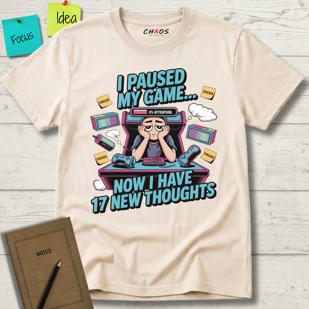 I Paused My Game Now I Have 17 New Thoughts T-Shirt