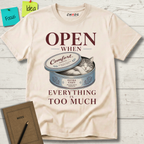 OPEN WHEN EVERYTHING IS TOO MUCH T-SHIRT