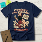CHRONICALLY OVERSTIMULATED BUT MAKE IT HOT T-SHIRT