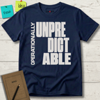 OPERATIONALLY UNPREDICTABLE T-SHIRT