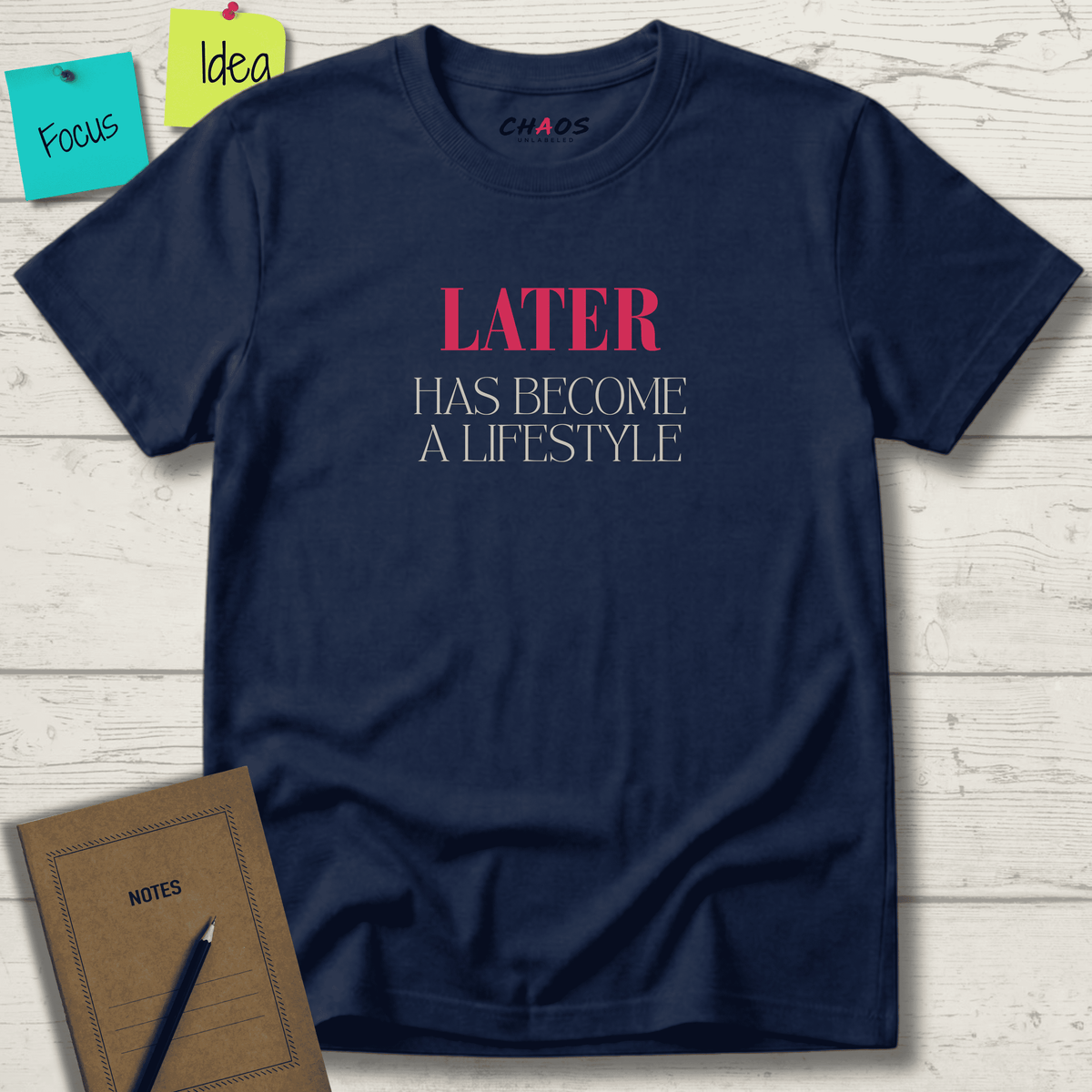 LATER HAS BECOME A LIFESTYLE T-SHIRT
