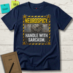Neurospicy. Handle With Sarcasm T-Shirt