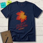 I'LL DO IT AFTER FALL PROBABLY T-SHIRT