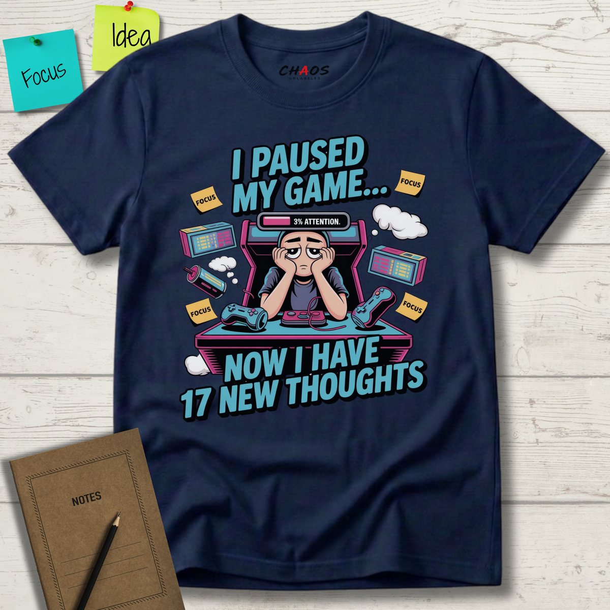 I Paused My Game Now I Have 17 New Thoughts T-Shirt