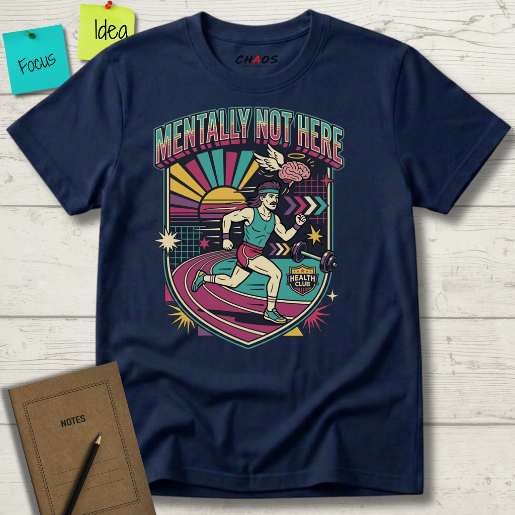 Mentally Not Here T-Shirt