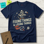 Fixing Things And Losing Things T-Shirt