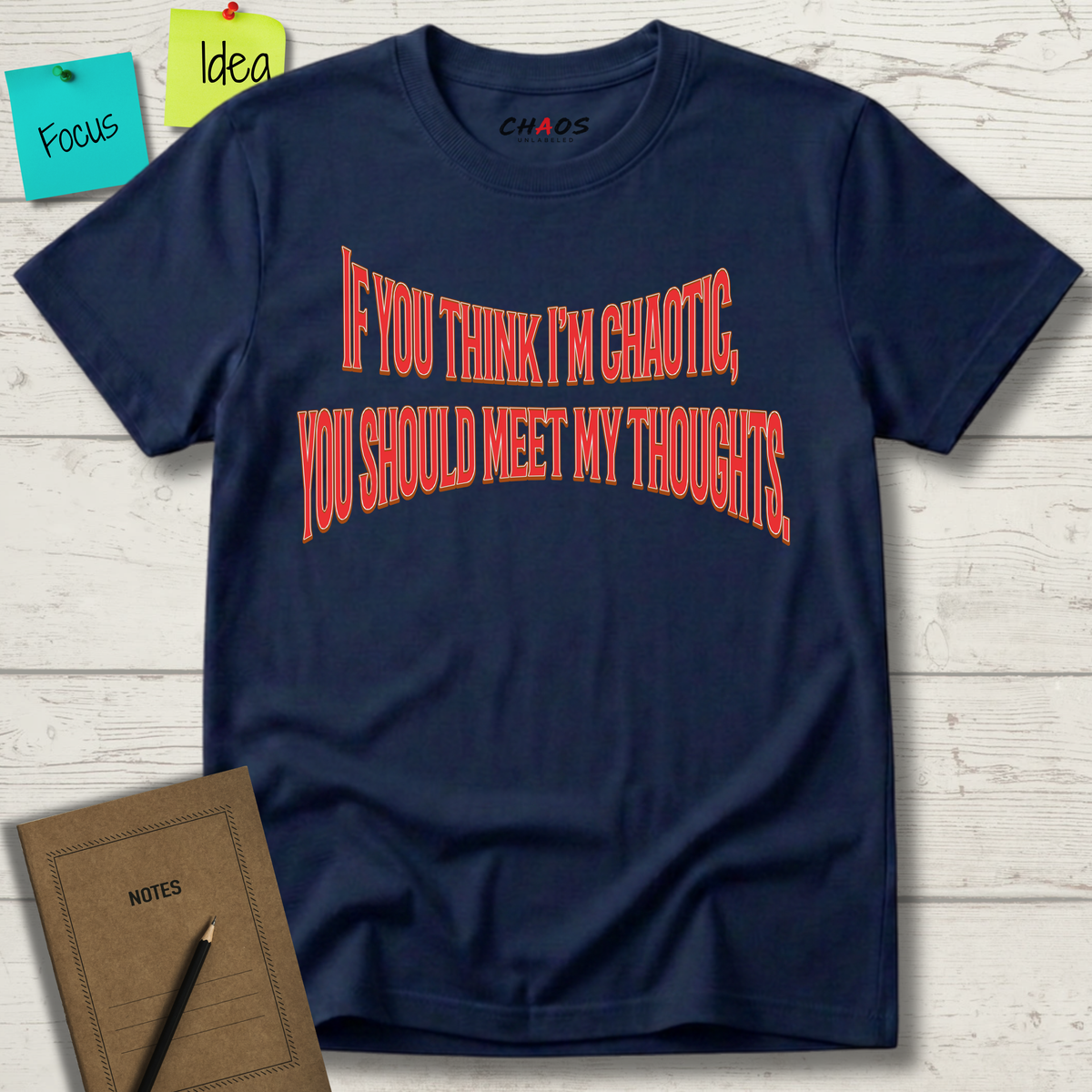 If You Think I’m Chaotic, You Should Meet My Thoughts T-Shirt