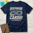 Overthinking Is My Cardio T-Shirt