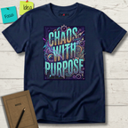 Chaos with purpose T-Shirt