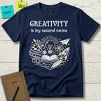 Creativity Is My Second Name T-Shirt