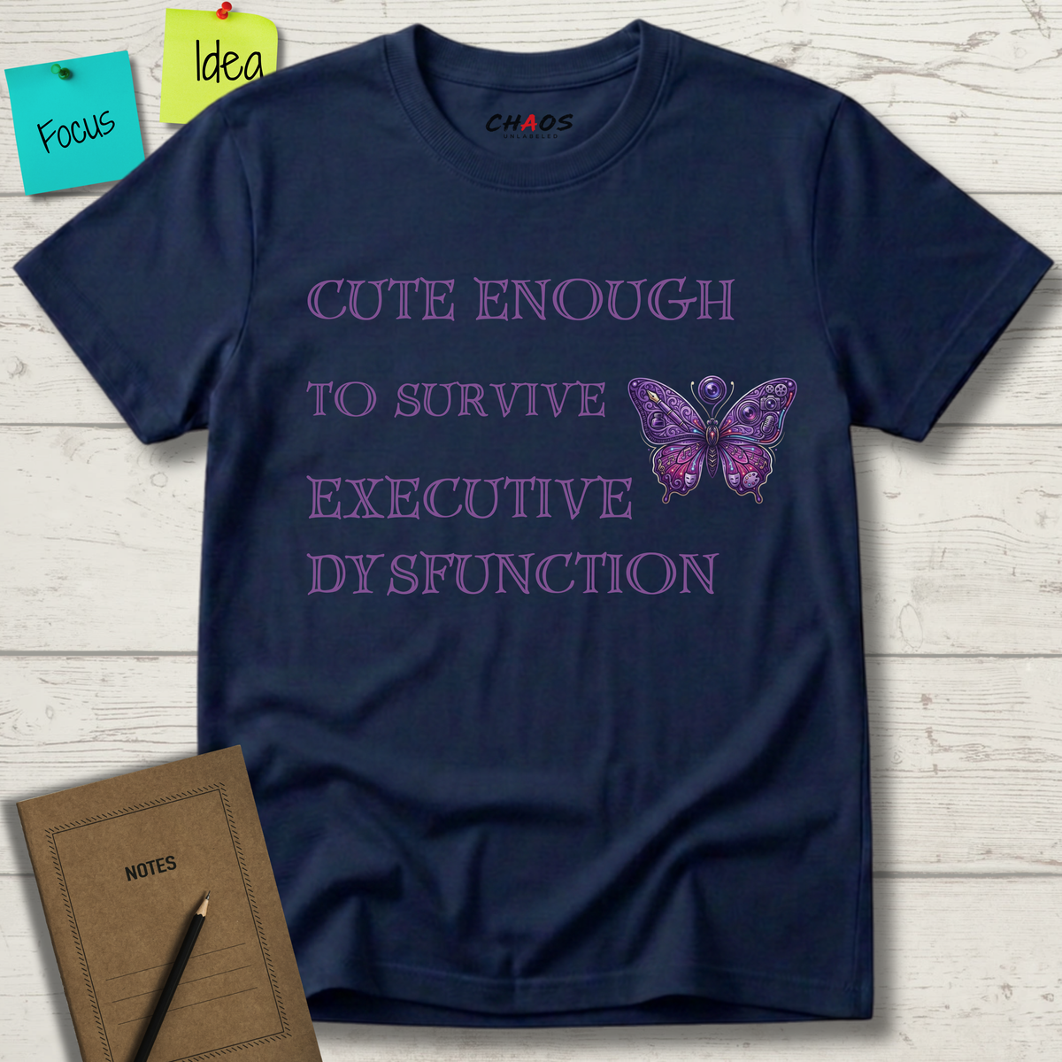 Cute Enough To Survive Executive Dysfunction T-Shirt