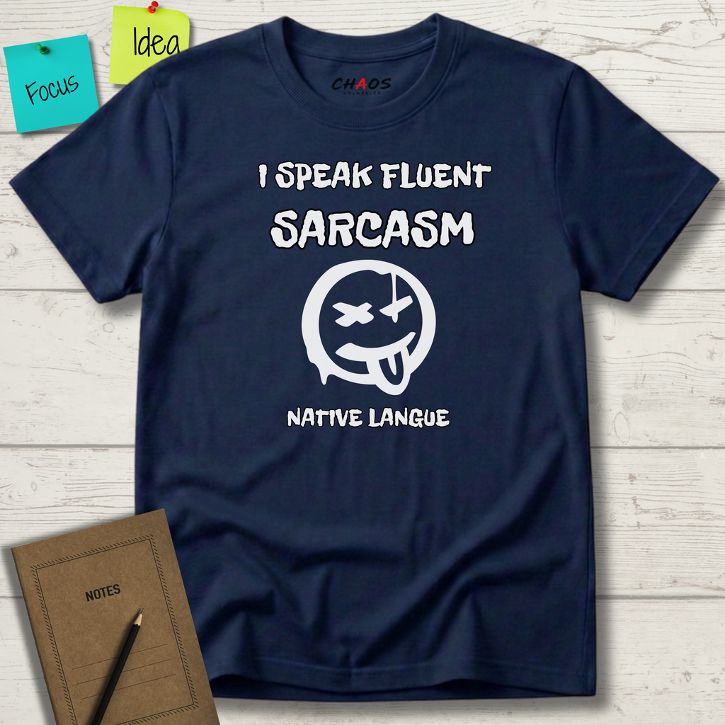 I SPEAK FLUENT SARCASM NATIVE LANGUE T-SHIRT