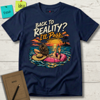 BACK TO REALITY? I'LL PASS T-SHIRT