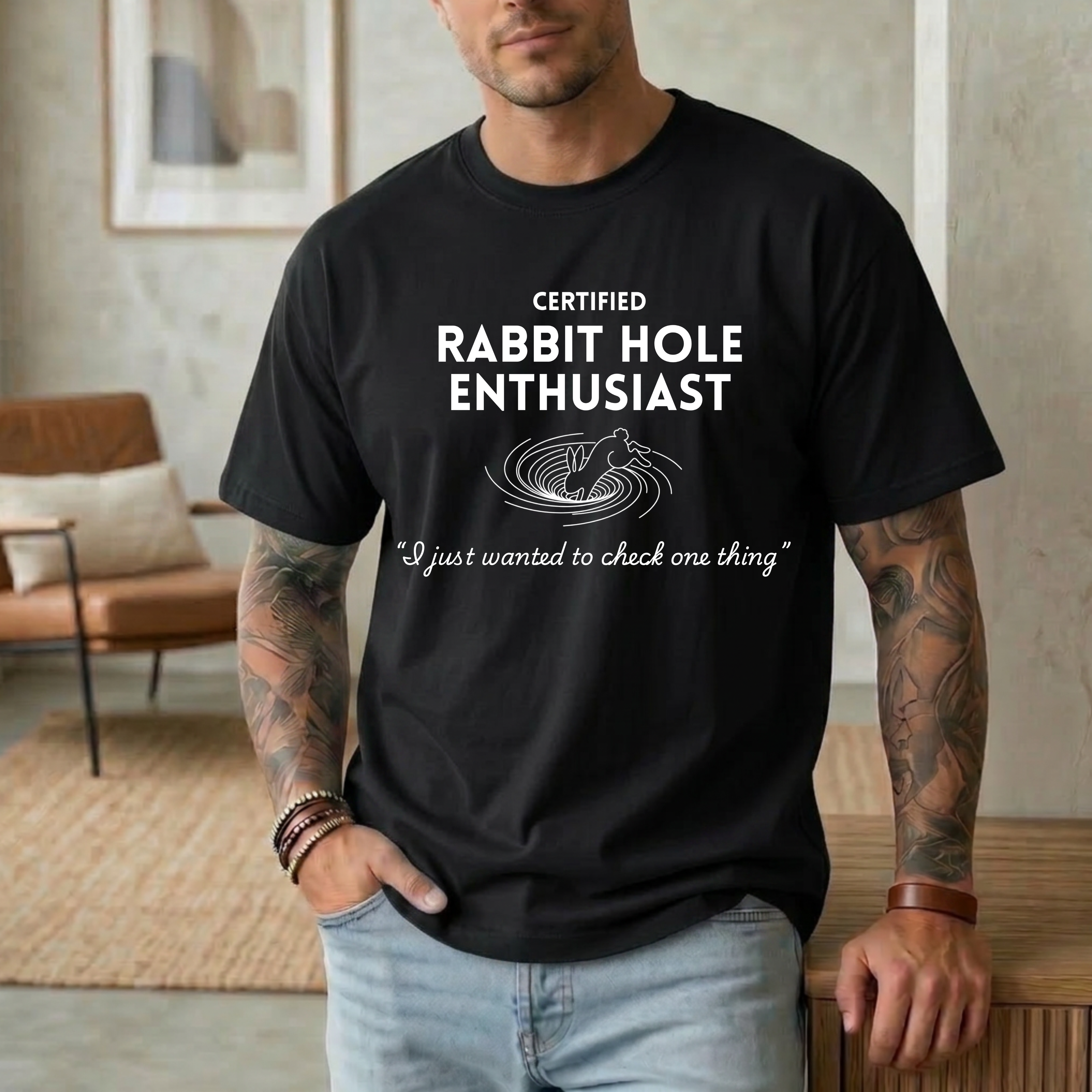 CERTIFIED Rabbit Hole Enthusiast. I just wanted to check one thing T-Shirt