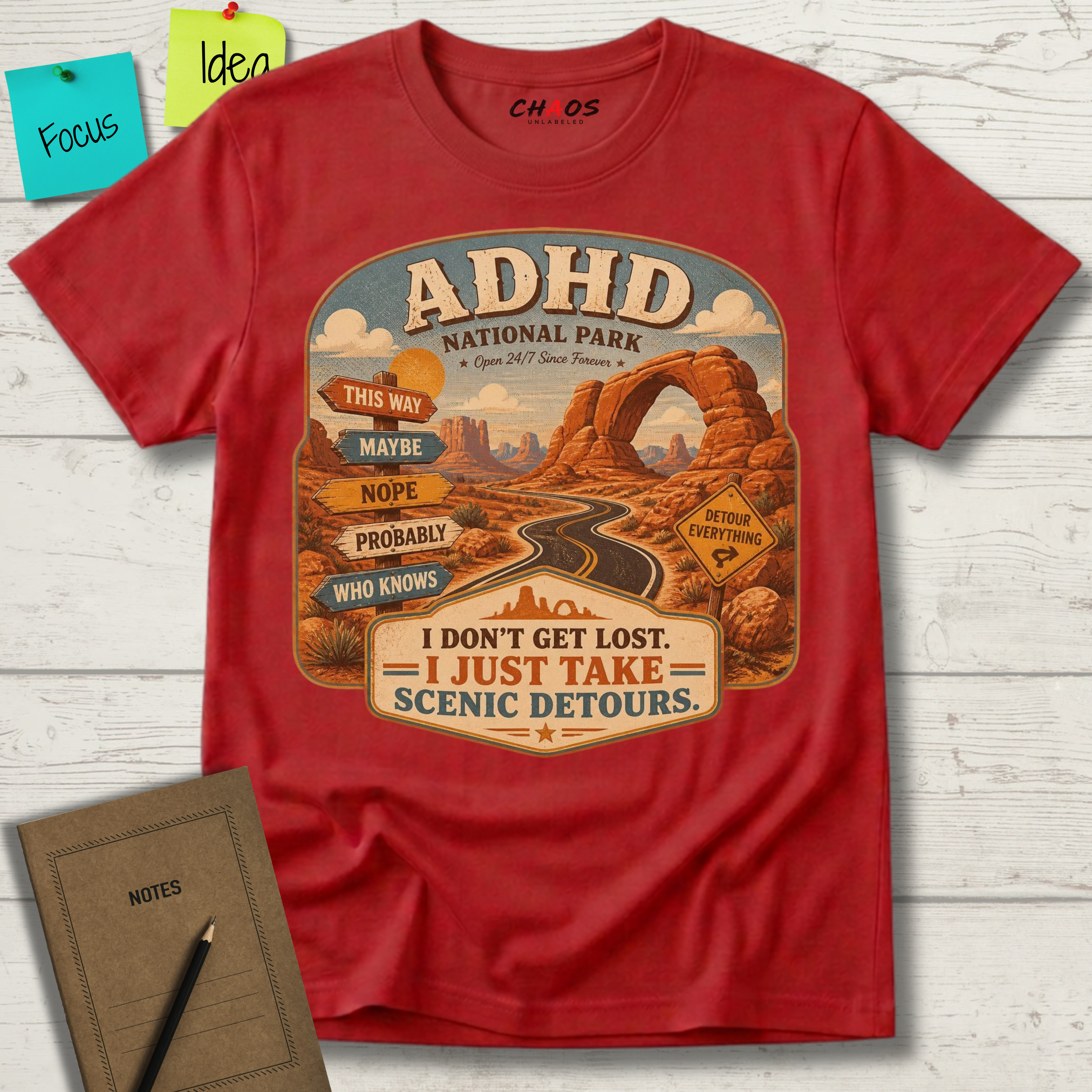 ADHD NATIONAL PARK I DON'T GET LOST I JUST TAKE SCENIC DETOURS T-SHIRT