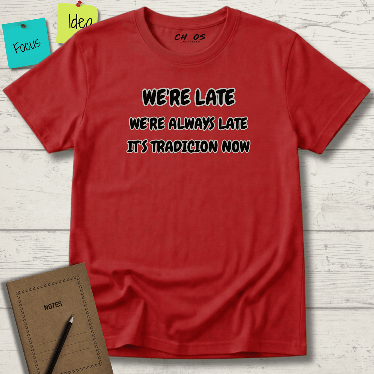 WE'RE LATE WE'RE ALWAYS LATE IT'S TRADICION NOW T-SHIRT