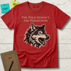 The Wild Doesn't Ask Permission T-Shirt