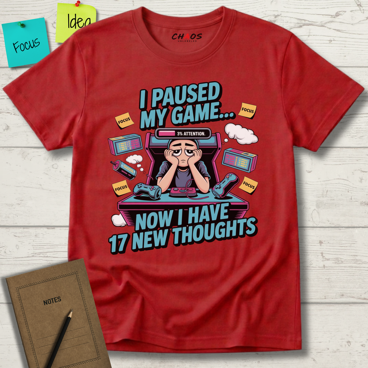 I Paused My Game Now I Have 17 New Thoughts T-Shirt