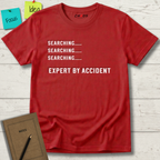 Searching....... Expert by Accident T-Shirt