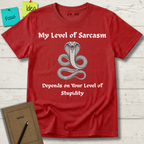 My Level Of Sarcasm Depends Of Your Level Of Stupidity T-Shirt