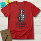 ALL GAS NO BRAKES T-SHIRT