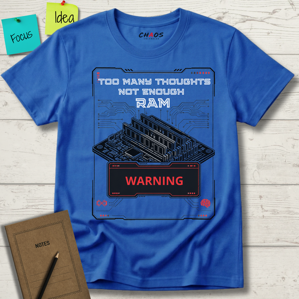 Too Many Thoughts Not Enough RAM T-Shirt