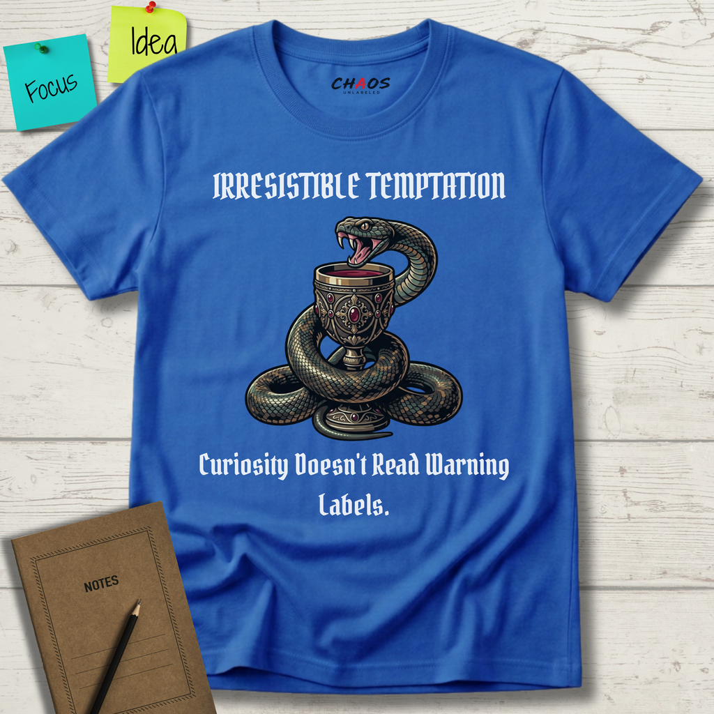 Irresistible Temptation. Curiosity Doesn.t Read Warning Labels T-Shirt