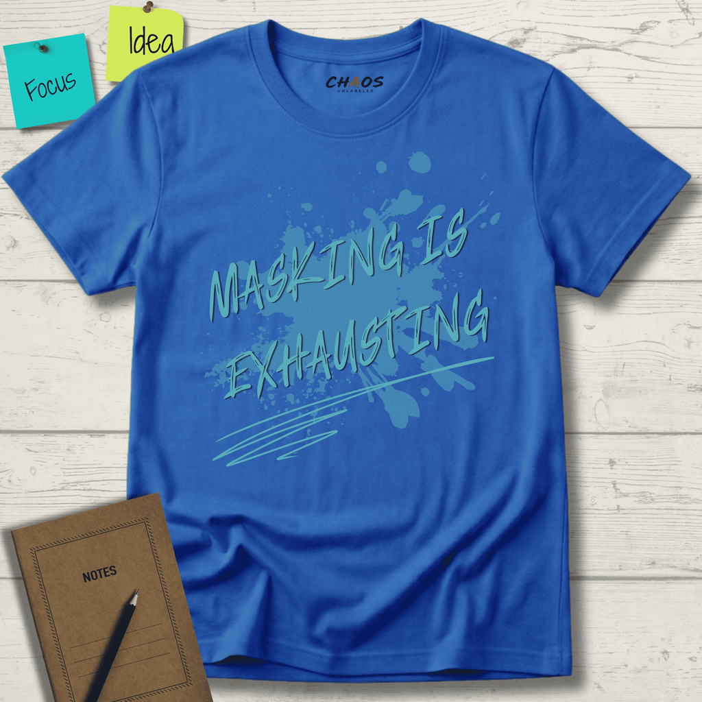 MASKING IS EXHAUSTING T-SHIRT