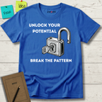 UNLOCK YOUR POTENTIAL. BREAK THE PATTERN T-SHIRT