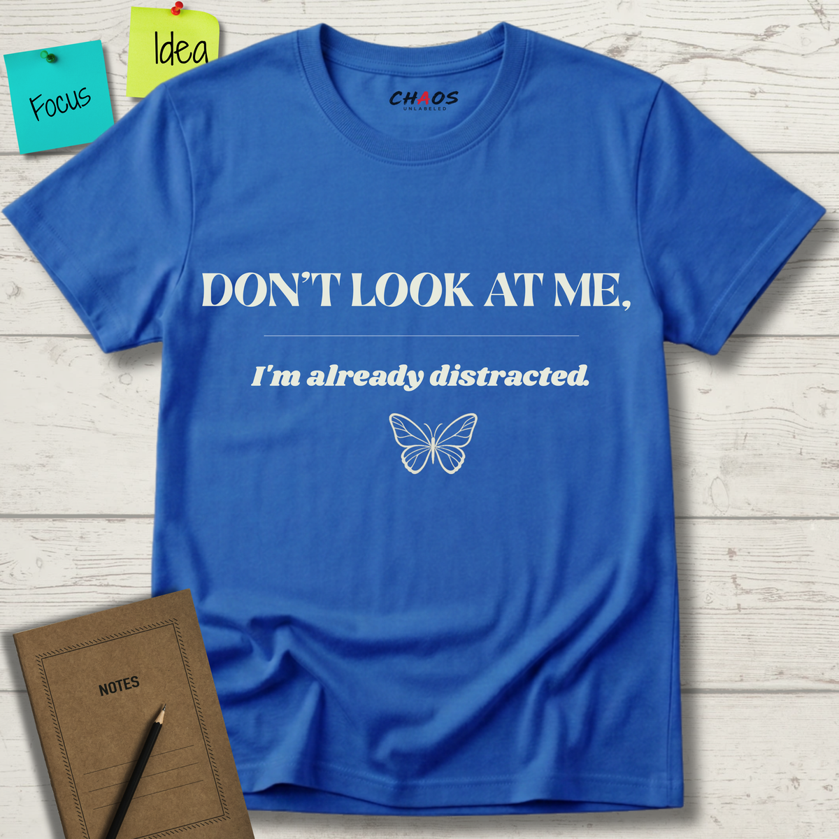 Don't Look At Me. I'm Already Distracted T-Shirt