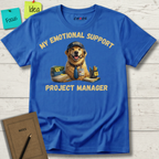 My Emotional Support Project Manager T-Shirt