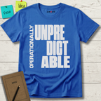 OPERATIONALLY UNPREDICTABLE T-SHIRT