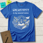 Creativity Is My Second Name T-Shirt