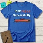 Task Failed Succesfully T-Shirt