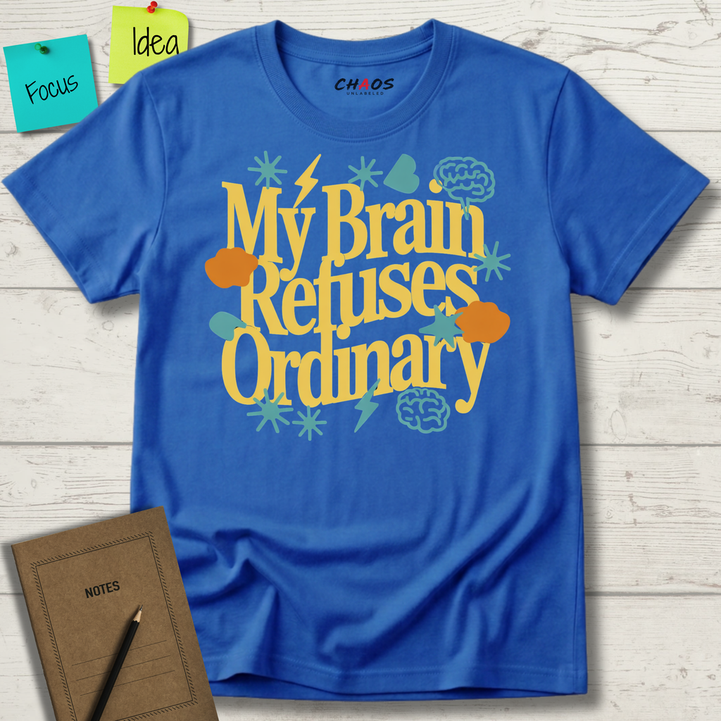 My Brain Refuses Ordinary T-Shirt