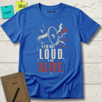 I'M NOT LOUD I'M ALIVE T-SHIRT