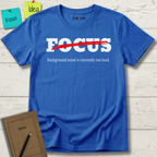 FOCUS BACKGROUND NOISE IS CURRENTLY TOO LOUD T-SHIRT