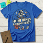Fixing Things And Losing Things T-Shirt