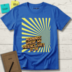 MORNINGS WHEN MY PATIENCE GOES TO DIE T-SHIRT
