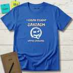 I SPEAK FLUENT SARCASM NATIVE LANGUAGE T-SHIRT