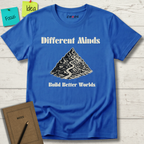 Different Minds Build Better Worlds T-Shirt