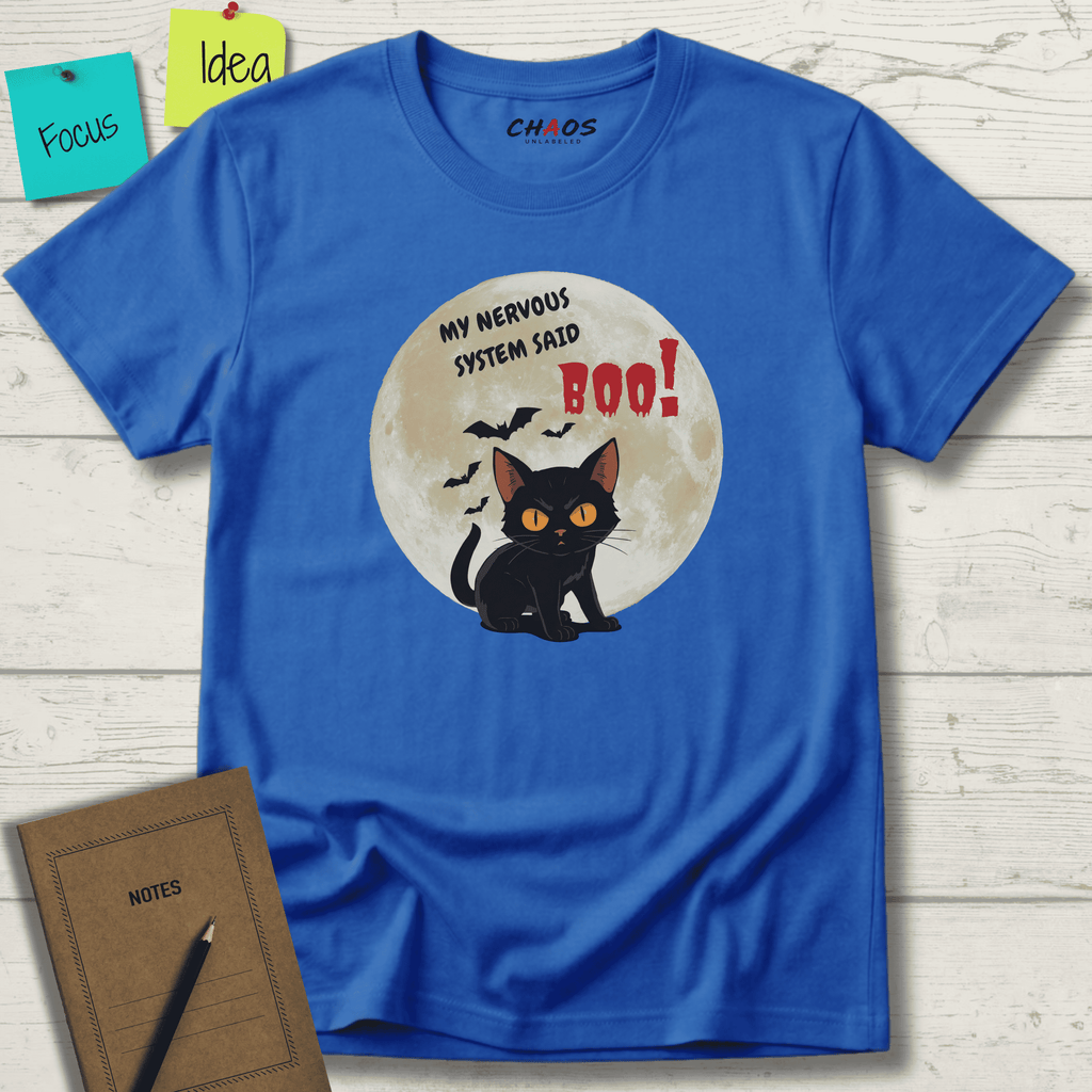 MY NERVOUS SYSTEM SAID BOO! T-SHIRT