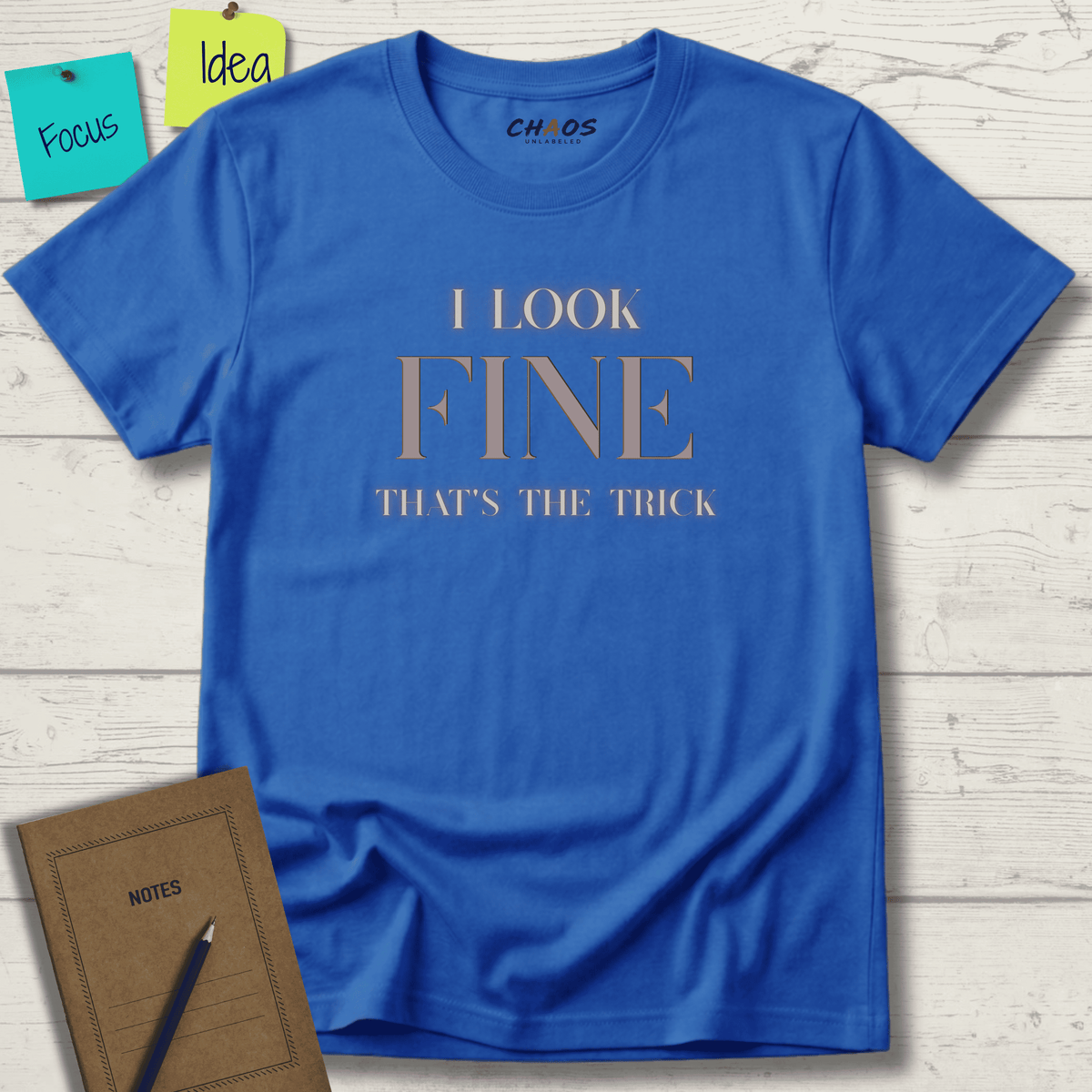 I LOOK FINE THAT'S THE TRICK T-SHIRT