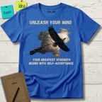 UNLEASH YOUR MIND. Your Greatest Strength Begins With Self-Acceptance T-Shirt