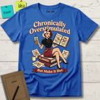 CHRONICALLY OVERSTIMULATED BUT MAKE IT HOT T-SHIRT