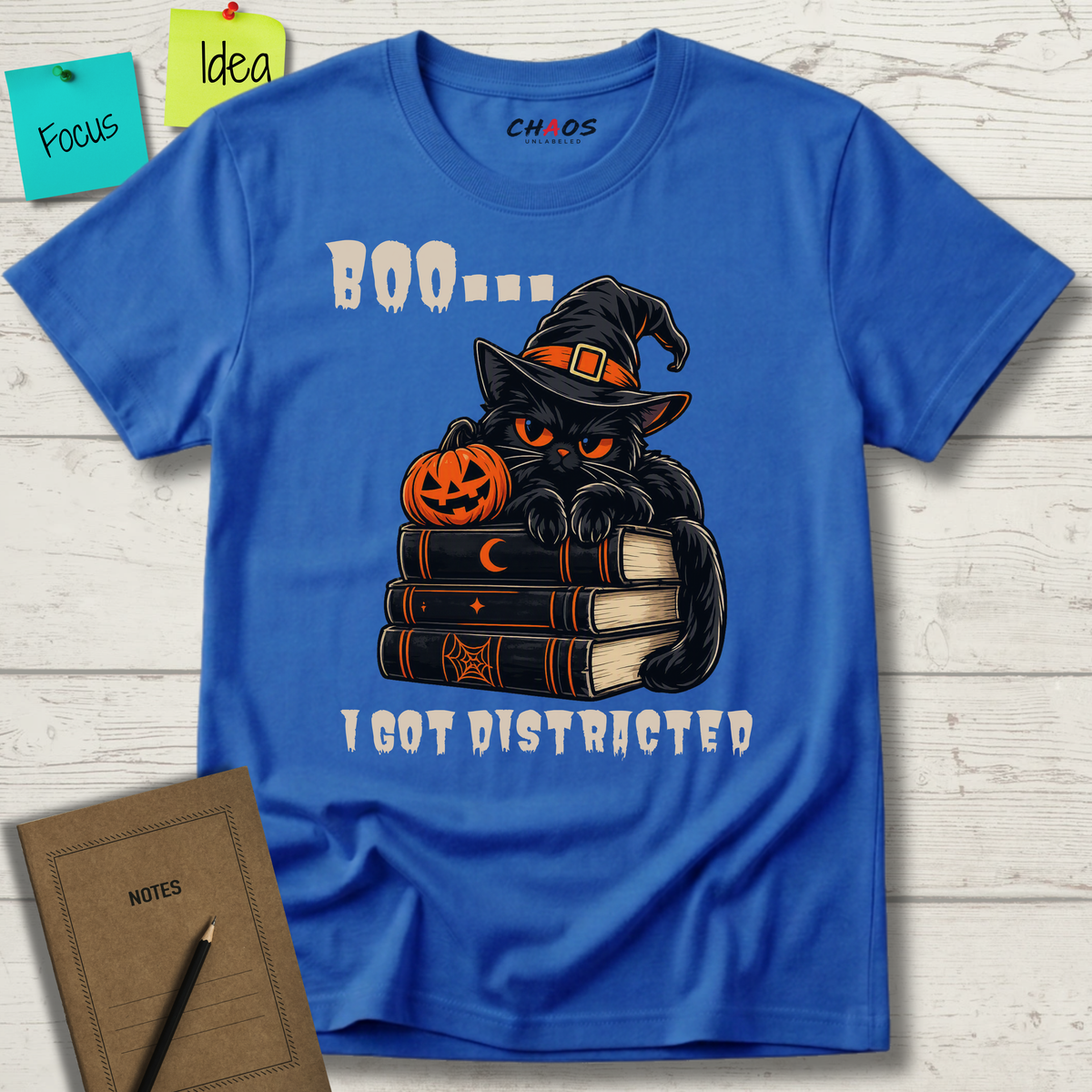 BOO... I GOT DISTRACTED T-SHIRT